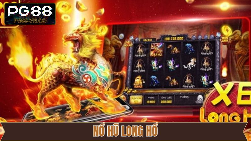 Nổ Hũ Long Hổ PG88 – Trải Nghiệm Quay Hũ Mới Mẻ Và Kịch Tính  4 Nổ Hũ Long Hổ PG88 – Trải Nghiệm Quay Hũ Mới Mẻ Và Kịch Tính